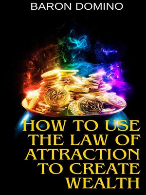 cover image of How to Use the Law of Attraction to Create Wealth